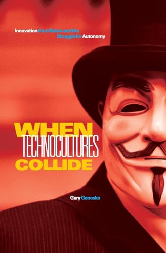 Imagen de archivo de When Technocultures Collide: Innovation from Below and the Struggle for Autonomy a la venta por ThriftBooks-Atlanta