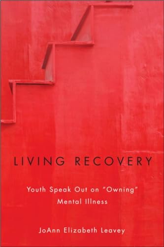 Beispielbild fr Living Recovery : Youth Speak Out on "Owning" Mental Illness zum Verkauf von Buchpark