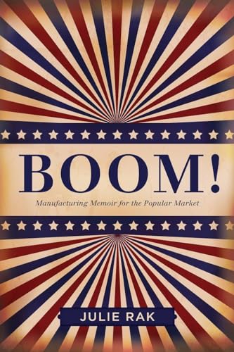 Stock image for Boom!: Manufacturing Memoir for the Popular Market (Life Writing, 49) for sale by HPB-Emerald