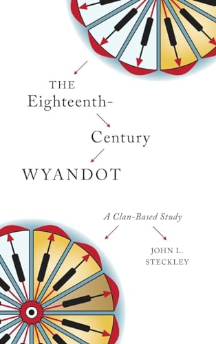 Imagen de archivo de The Eighteenth-Century Wyandot: A Clan-Based Study (Indigenous Studies, 13) a la venta por Spike706