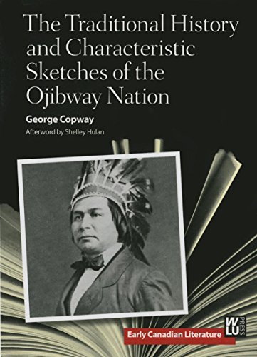 Stock image for The Traditional History and Characteristic Sketches of the Ojibway Nation for sale by ThriftBooks-Dallas