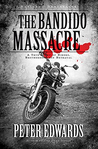 9781554680467: The Bandido Massacre: A True Story of Bikers, Brotherhood and Be