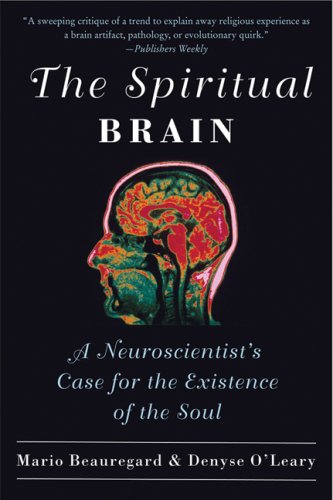 Stock image for Spiritual Brain : A Neuroscientist's Case for the Existence of the Soul for sale by Better World Books