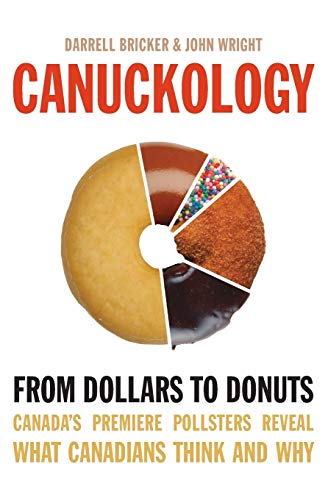 Beispielbild fr Canuckology: From Dollars to Donuts - Canada's Premier Pollsters zum Verkauf von SecondSale