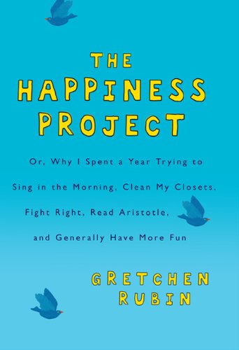 Imagen de archivo de Happiness Project : Or, Why I Spent a Year Trying to Sing in the Morning, Clean My Closets, Fight Right, Read Aristotle, and Generally Have More Fun a la venta por Better World Books: West