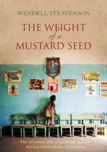 Stock image for The Weight of a Mustard Seed: The Intimate Life of an Iraqi Family During Thirty Years of Tyranny for sale by Zoom Books Company