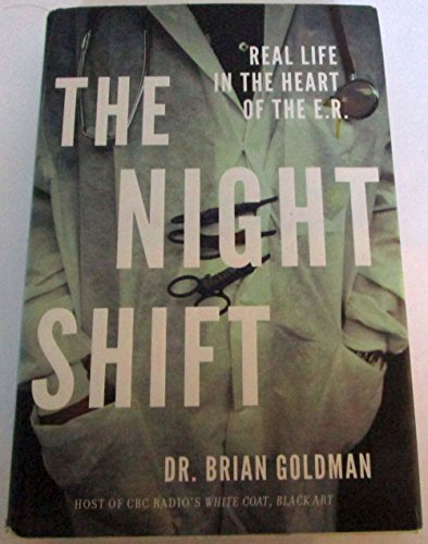 9781554683918: The Night Shift: Real Life in the Heart of the E. R.