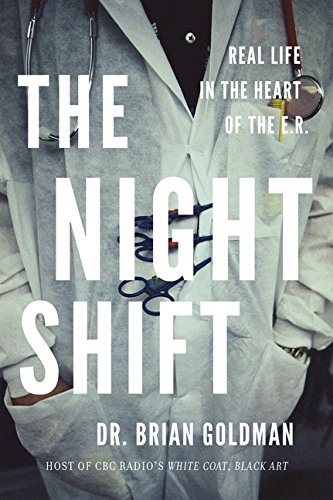 9781554683925: The Night Shift: Real Life in the Heart of the E.R.