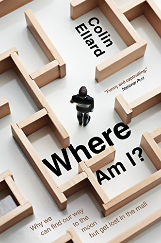 Stock image for Where Am I? : Why We Can Find Our Way to the Moon but Get Lost in the Mall for sale by Better World Books