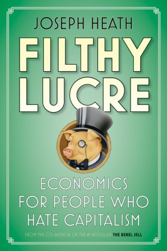 Stock image for Filthy Lucre: Economics for People Who Hate Capitalism for sale by Zoom Books Company