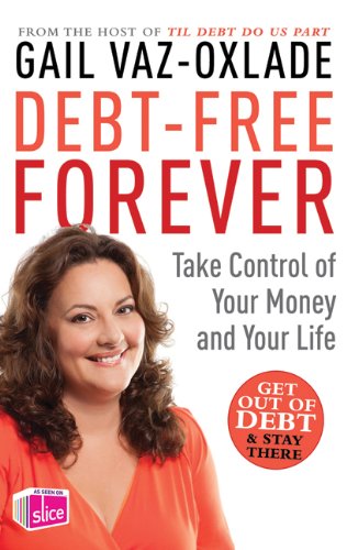Beispielbild fr Debt-Free Forever : Take Control of Your Money and Your Life zum Verkauf von Better World Books