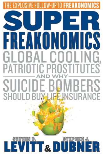 Beispielbild fr SuperFreakonomics : Global Cooling, Patriotic Prostitutes, and Why Suicide Bombers Should Buy Life Insurance zum Verkauf von Better World Books
