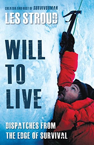 9781554686407: Will To Live: Les Stroud Relives The Greatest Survival Stories Of