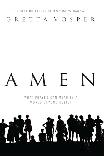 Stock image for Amen: What Prayer Can Mean In A World Beyond Belief for sale by Front Cover Books