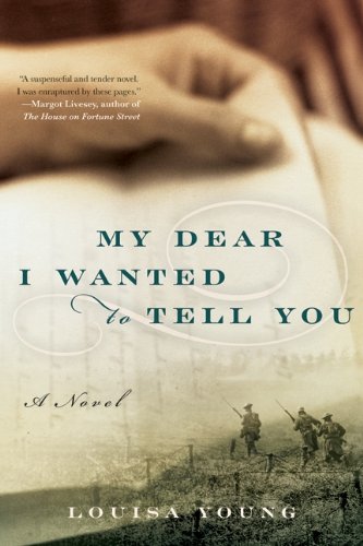 9781554688180: My Dear I Wanted To Tell You by Louisa Young (May 20,2011)