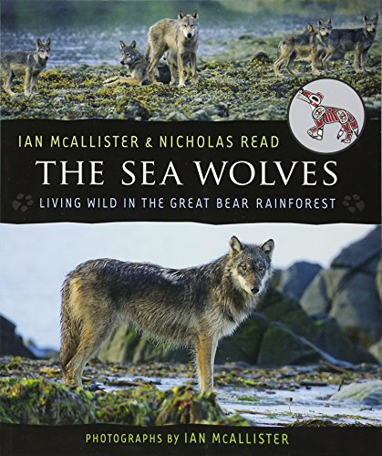 Beispielbild fr The Sea Wolves : Living Wild in the Great Bear Rainforest zum Verkauf von Better World Books
