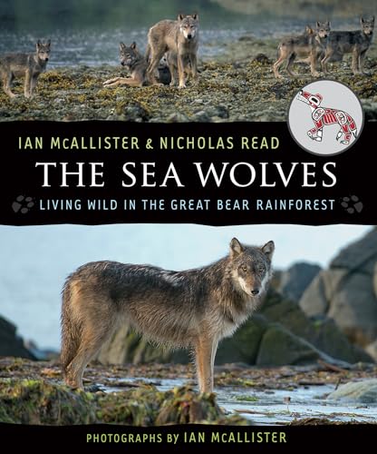 Imagen de archivo de The Sea Wolves : Living Wild in the Great Bear Rainforest a la venta por Better World Books: West