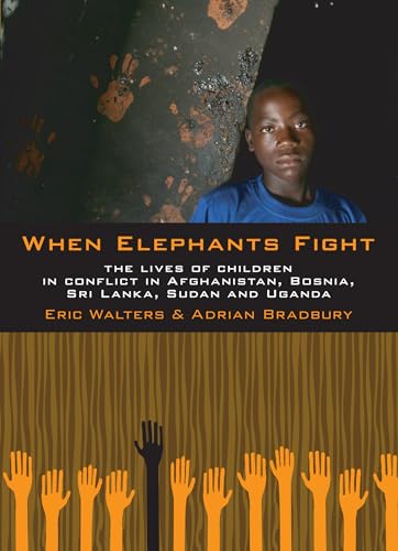 Beispielbild fr When Elephants Fight : The Lives of Children in Conflict in Afghanistan, Bosnia, Sri Lanka, Sudan and Uganda zum Verkauf von Better World Books