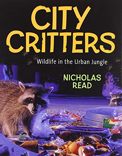 Stock image for City Critters : Wildlife in the Urban Jungle for sale by Better World Books