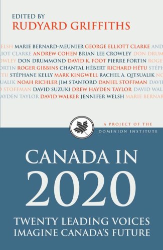 Beispielbild fr Canada In 2020 : Twenty Leading Voices Imagine Canada's Future zum Verkauf von Better World Books: West