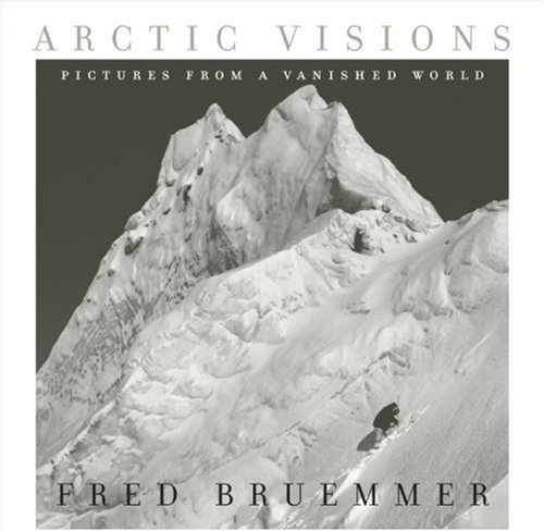 Stock image for Arctic Visions : Pictures from a Vanished World for sale by Better World Books