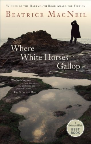 9781554701117: Where White Horses Gallop (Globe and Mail Best Books)