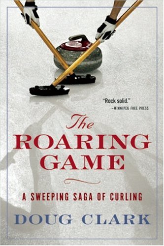 Imagen de archivo de The Roaring Game: A Sweeping Saga of Curling a la venta por Open Books