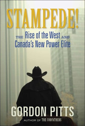 Stock image for Stampede! : The Rise of the West and Canada's New Power Elite for sale by Better World Books