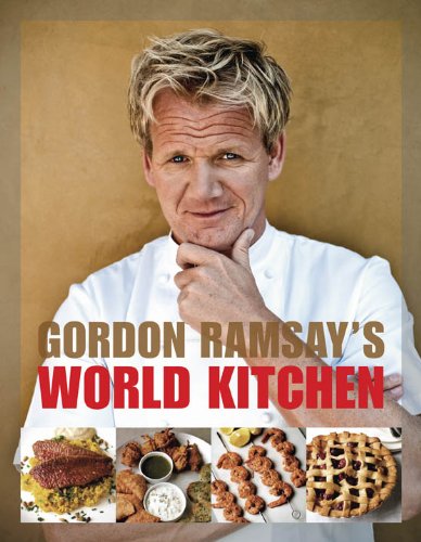 Stock image for Gordon Ramsay's World Kitchen: Recipes from the F-word for sale by Ergodebooks