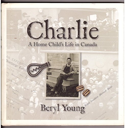 Beispielbild fr Charlie: A Home Child's Life in Canada (SIGNED) zum Verkauf von Companion Books