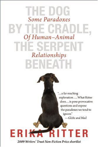 Stock image for The Dog by the Cradle, the Serpent Beneath: Some Paradoxes of Human-Animal Relationships for sale by The Maryland Book Bank