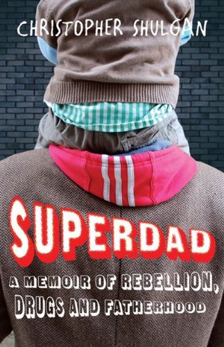 Imagen de archivo de Superdad:: A Memoir of Rebellion, Drugs and Fatherhood a la venta por ThriftBooks-Dallas