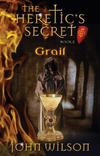 Grail (The Heretic's Secret) (9781554703067) by Wilson, John