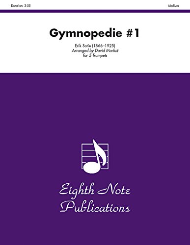 Imagen de archivo de Gymnopedie #1: Score & Parts (Eighth Note Publications) for FIVE TRUMPETS a la venta por Magers and Quinn Booksellers