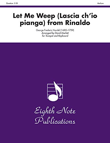Let Me Weep (Lascia ch'io pianga) (from Rinaldo): Part(s) (Eighth Note Publications) (9781554725625) by [???]
