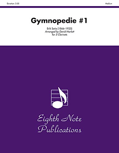 Imagen de archivo de Gymnopedie #1: Score & Parts (Eighth Note Publications) for FIVE CLARINETS a la venta por Magers and Quinn Booksellers