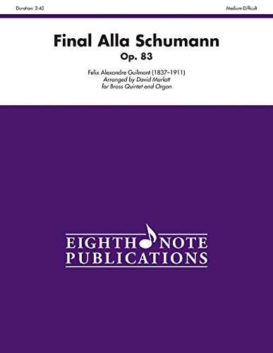 Final Alla Schumann, Op. 83: Score & Parts (Eighth Note Publications) (9781554736379) by [???]