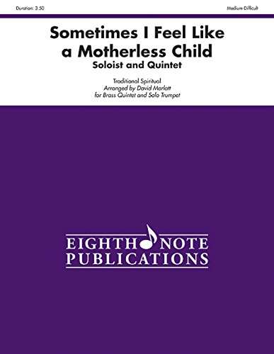 Sometimes I Feel Like a Motherless Child: Score & Parts (Eighth Note Publications) (9781554739073) by [???]