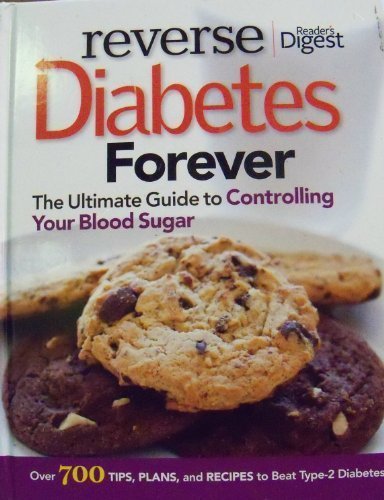 9781554751112: Reverse Diabetes Forever "The Ultimate Guide to Controlling Your Blood Sugar" by Reader's Digest (2012) Hardcover