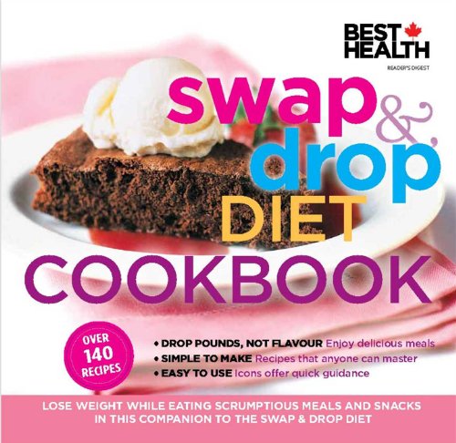 Beispielbild fr Swap and Drop Diet Cookbook (Best Health) : Lose Weight While Eating Scrumptious Meals and Snacks in This Companion to the Swap and Drop Diet zum Verkauf von Better World Books