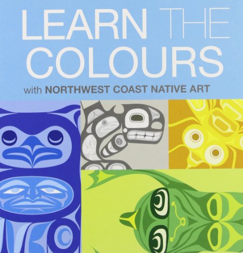9781554761654: Learn the Colours: with Northwest Coast Native Art
