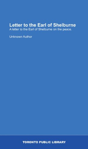 Letter to the Earl of Shelburne: A letter to the Earl of Shelburne on the peace. (9781554783243) by Author, Unknown