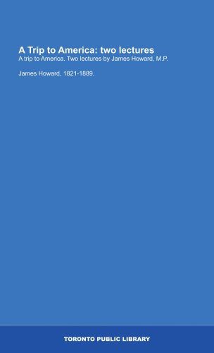 9781554792269: A Trip to America: two lectures: A trip to America. Two lectures by James Howard, M.P.
