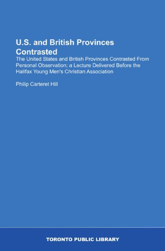 Stock image for U.S. and British Provinces Contrasted: The United States and British Provinces Contrasted From Personal Observation; a Lecture Delivered Before the Halifax Young Men's Christian Association for sale by Revaluation Books