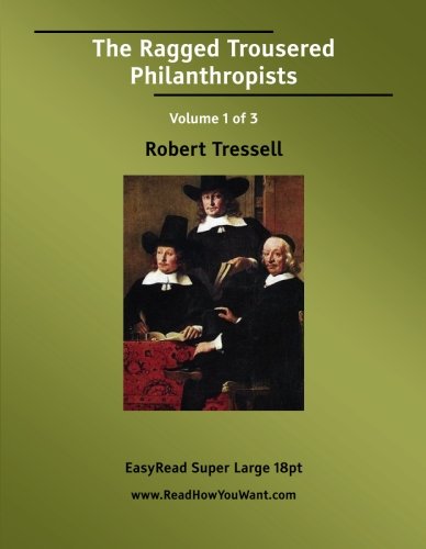 The Ragged Trousered Philanthropists: Easyread Super Large 18pt Edition (9781554800193) by Tressell, Robert