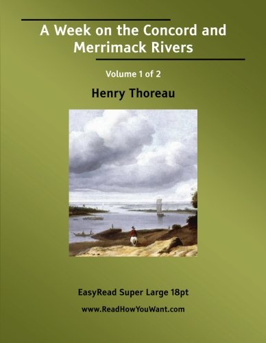 A Week on the Concord and Merrimack Rivers: Easyread Super Large 18pt Edition (9781554800636) by Thoreau, Henry David