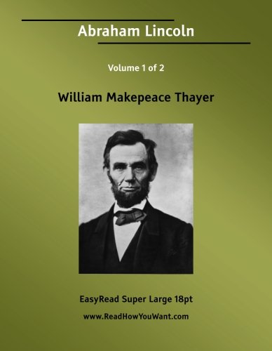 Abraham Lincoln: Easyread Super Large 18pt Edition (9781554800667) by Thayer, William Makepeace
