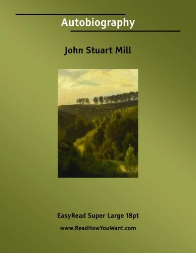 Autobiography: [EasyRead Super Large 18pt Edition] (9781554801084) by Mill, John Stuart