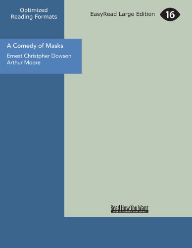 A Comedy of Masks: A Novel (9781554801237) by Dowson, Ernest Christopher