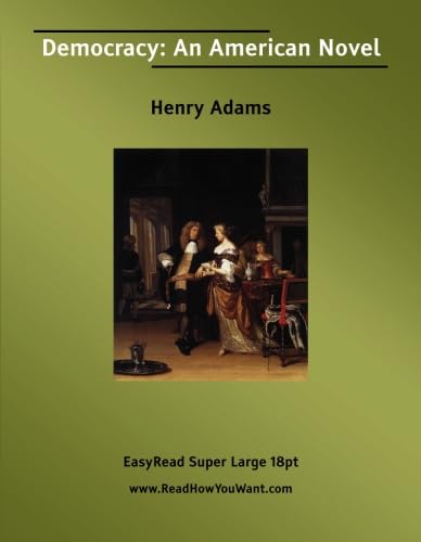 Democracy: An American Novel: [EasyRead Super Large 18pt Edition] (9781554802036) by Adams, Henry